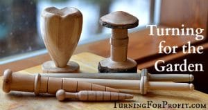 Garden: 5 Turning Projects for the Garden